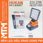 Den Led Du Phong Sieu Sang 21V 27W 16LED Cong Sac USB Pin Chan Pho Thong Makita Hukan HK LB4IN27